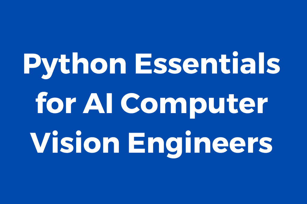 Python-Essentials-for-AI-Computer-Vision-Engineers